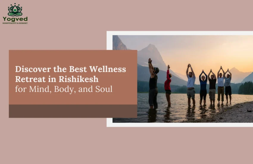 Wellness Retreat in Rishikesh