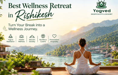 Best Wellness Retreat in Rishikesh: Turn Your Break into a Wellness Journey