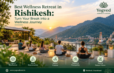 Best Wellness Retreat in Rishikesh Turn Your Break into a Wellness Journey